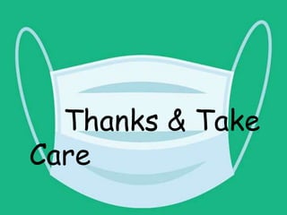 Thanks & Take
Care
 