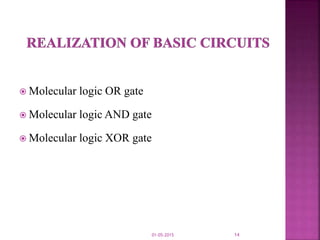  Molecular logic OR gate
 Molecular logic AND gate
 Molecular logic XOR gate
01-05-2015 14
 