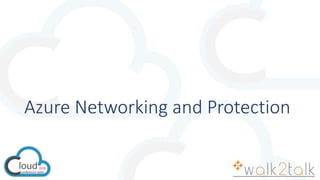 Azure Networking and Protection
 