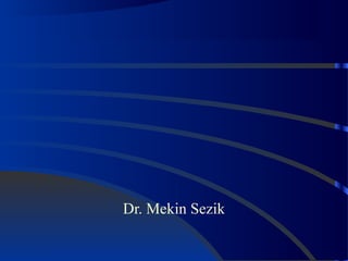Dr. Mekin Sezik
 