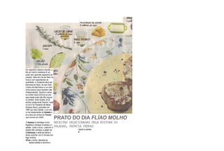 PRATO DO DIA FLÍAO MOLHO
RECEITAS SELECIONADAS PELA EDITORA DO
PALADAR, PATRCIA FERRAZ
líquido à panela.
4
l tocam Jk cní
Do repertório clássico francês, o
filé ao molho mostarda é um
prato sem grandes segredos de
preparo. Mas tem de ser feito na
hora e com ingredientes de
qualidade: a mostarda deve ser
francesa de Dijon, do tipo forte.
Creme de leite fresco e um bom
vinho branco seco também são
indispensáveis. Quanto à carne,
os cortes mais comuns ao pre-
paro deste prato são filé mignon
ou alcatra. Esta receita, do já
extinto restaurante Danton, está
no livro Os Prazeres da Mesa
(Editora Ática), publicado em
1987 por Saul Galvão, o ex-críti-
co de restaurantes do Estado e
ex-crítico de vinhos do Paladar,
que morreu em 2009.
1 Aqueça a manteiga numa
frigideira e refogue a cebola e o
salsão. Junte o louro, o alecrim e
espere até começar a pegar cor.
2 Adicione o caldo de carne e
deixe cozinhar uns 5 minutos em
fogo brando.
3Coe o molho, descarte as
partes sólidas e devolva o
 