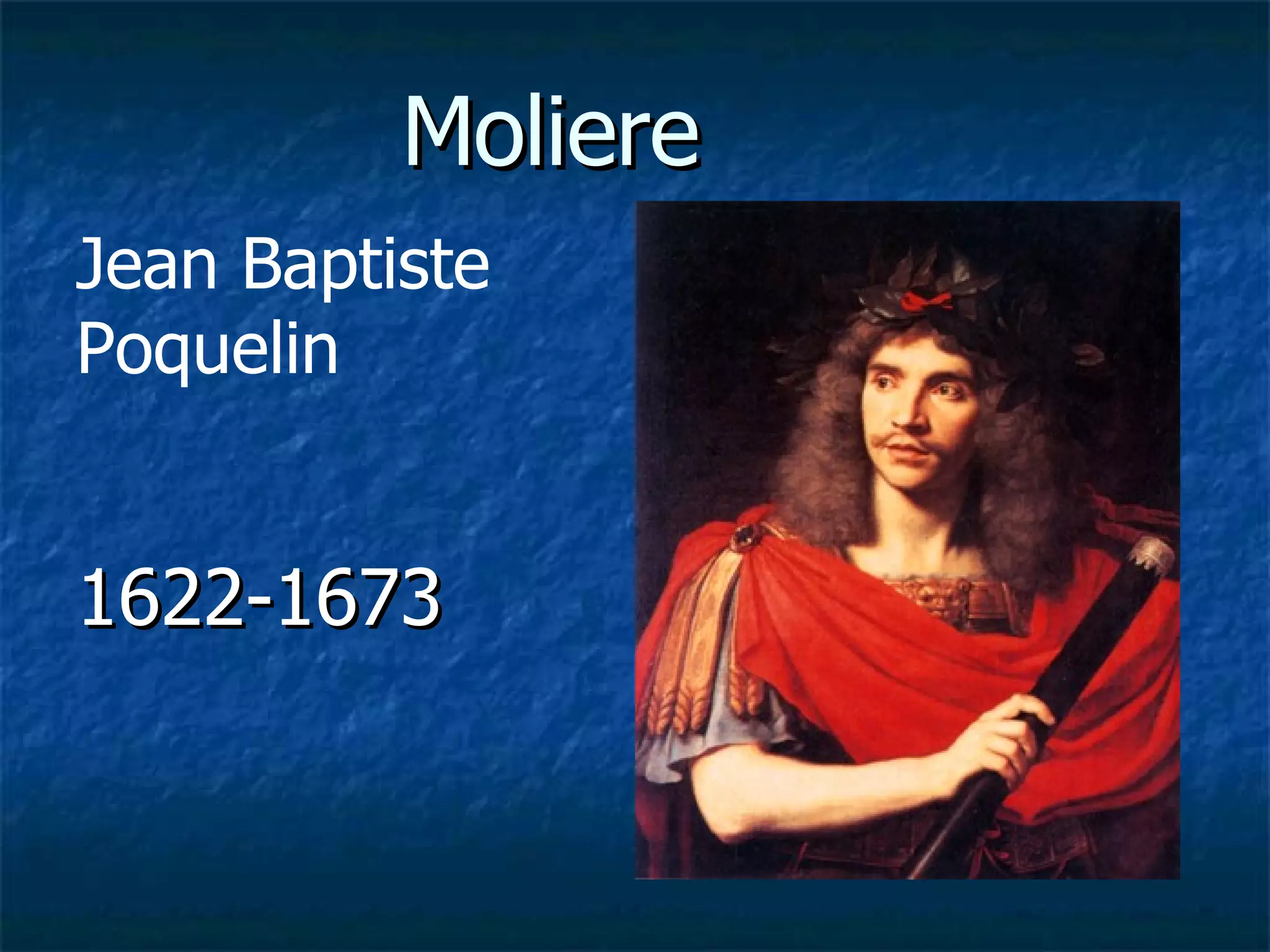 Moliere 1622-1673 Jean Baptiste Poquelin