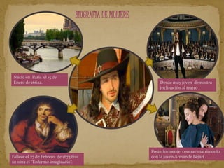 BIOGRAFIA DE MOLIERE




Nació en Paris el 15 de
Enero de 16622.                                               Desde muy j...