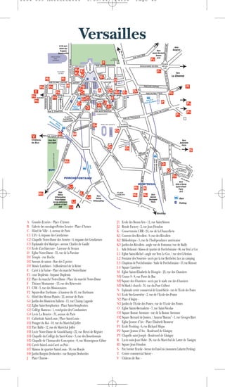 1104 039 Moliere2011                                    5/05/11                       14:30                 Page 40




                                                 Versailles
                                                                                    GRILLE
                                                                                  DU DRAGON                                               F2
                                                                        F

                                             K2 K1
                                                                                                                                               F1
                                             K3
                                                K                   D1
                   H2          H1                                                     D
              H8    H4              H              B                                                                                                                R
                                                 C4                A         D2 E2
          T               H6                      C3                                           E1         D3
                                                                                                                                                          R1
      H5                 H7                           C2 C                        E
       H3                                                                J                                                                          P
                                                 C1                                                                                                                 P3
                                                                   J2        J1
                                                        G
                                                                                                                                                                    P2
                                                                                                                                                               P1


                                                              G4
                                                                                      G3
                              M1             M
      V
     Château
     de Buc
                                                                             G1                   G2
                                                                                                                                                                        S


                                   M2
                                                                                                                                                    O1
                                                                                                                                                          O
                                                                                                                                                              O2
                                                                                                                            RUE DE




                                        L1
                                                                                                                L'ECOLE DES




                                                                                                           N1                        N
              M3                                  L                                                       N3                         N2
                                                         L4
                                                                                                                            POSTES




                                         L3
                                        L2
                                                                                                                                               Viroflay


  A Grandes Ecuries - Place d’Armes                                                       J1 Ecole des Beaux-Arts - 11, rue Saint-Simon
  B Galerie des moulages-Petites Ecuries - Place d’Armes                                  J2 Royale Factory - 2, rue Jean Houdon
  C Hôtel de Ville - 4, avenue de Paris                                                   K Conservatoire CRR - 24, rue de la Chancellerie
  C1 UIA - 6, impasse des Gendarmes                                                       K1 Couvent des Récollets - 9, rue des Récollets
  C2 Chapelle Notre-Dame des Armées - 4, impasse des Gendarmes                            K2 Bibliothèque - 5, rue de l’Indépendance américaine
  C3 Esplanade des Manèges - avenue Charles de Gaulle                                     K3 Jardin des Récollets - angle rue de Fontanay/rue de Bailly
  C4 Ecole d’architecture - 5,avenue de Sceaux                                            L Salle Delavaud - Maison de quartier de Porchefontaine - 86, rue Yves Le Coz
  D Eglise Notre-Dame - 35, rue de la Paroisse                                            L1 Eglise Saint-Michel - angle rue Yves Le Coz / rue des Célestins
  D1 Temple - rue Hoche                                                                   L2 Fontaine des Nouettes - accès par la rue Berthelot, face au camping
  D2 Saveurs de saison - Rue des 2 portes                                                 L3 Chapiteau de Porchefontaine - Stade de Porchefontaine - 53, rue Rémont
  D3 Musée Lambinet - 54,Boulevard de la Reine                                            L4 Square Lamôme -
  E Carré à la Farine - Place du marché Notre-Dame                                        M Eglise Sainte-Elisabeth de Hongrie - 25, rue des Chantiers
  E1 cour Duplessis - Impasse Duplessis                                                   M1 Centre 8 - 8, rue Porte de Buc
  E2 Place du marché Notre-Dame - Place du marché Notre-Dame                              M2 Square des Chantiers - accès par le stade rue des Chantiers
  F Théatre Montansier - 13, rue des Réservoirs
                                                                                          M3 St-Mark’s church - 31, rue du Pont Colbert
  F1 C3M - 3, rue des Missionnaires
                                                                                          N Esplanade centre commercial de Grand-Siècle - rue de l’Ecole des Postes
  F2 Square-Rue Exelmans - à hauteur du 45, rue Exelmans
                                                                                          N1 Ecole Ste-Geneviève - 2, rue de l’Ecole des Postes
  G Hôtel des Menus Plaisirs - 22, avenue de Paris
  G1 Jardin des Musiciens Italiens - 15, rue Champ Lagarde                                N2 Place d’Isigny -
  G2 Eglise Saint-Symphorien - Place Saint-Symphorien                                     N3 Jardin de l’Ecole des Postes - rue de l’Ecole des Postes
  G3 Collège Rameau - 1, rond-point des Condamines                                        O Eglise Sainte-Bernadette - 7, rue Saint-Nicolas
  G4 Lycée La Bruyère - 31, avenue de Paris                                               O1 Square Bonne Aventure - rue de la Bonne Aventure
  H Cathédrale Saint-Louis /Place Saint-Louis -                                           O2 Square Bernard de Jussieu / Annexe”Bateau” - 1, rue Georges Bizet
  H1 Potager du Roi - 10, rue du Maréchal Joffre                                          P Eglise Jeanne d’Arc - Place Elisabeth Brasseur
  H2 Parc Balbi - 12, rue du Maréchal Joffre                                              P1 Ecole Pershing - 6, rue Richard Mique
  H3 Lycée Notre-Dame de Grandchamp - 22, rue Henri de Régnier                            P2 Square Jeanne d’Arc - Boulevard de Glatigny
  H4 Chapelle du Collège du Sacré-Cœur - 3, rue des Bourdonnais                           P3 Chapelle saint Joseph - Boulevard de Glatigny
  H5 Chapelle de l’Immaculée Conception - 8, rue Monseigneur Gibier                       R Lycée saint-Jean Hulst - 26, rue du Maréchal de Lattre de Tassigny
  H6 Carrés Saint-Louis-Carré au Puit -                                                   R1 Square Jean Houdon
  H7 Maison de quartier Saint-Louis - 50, rue Royale                                      S Parc forestier Picardie - Avenue des Etats-Unis (monument Lafayette Pershing)
  H8 Jardin Borgnis Desbordes - rue Borgnis Desbordes                                     T Centre commercial Satory -
  J Place Charost -                                                                       V Château de Buc -
 