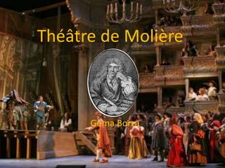 Théâtre de Molière
Gema Borza
 