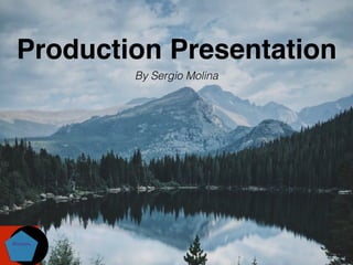 Production Presentation
By Sergio Molina
Montaditos
 