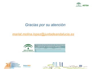 AETSA




        Gracias por su atención

mariat.molina.lopez@juntadeandalucia.es
 