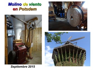 MolinoMolino dede vientoviento
enen PotsdamPotsdam
Septiembre 2015
 