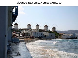 MÍCONOS, ISLA GRIEGA EN EL MAR EGEO