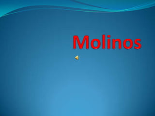          Molinos 