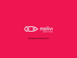 Packaging Presentation 2014
DESIGN STUDIO
 