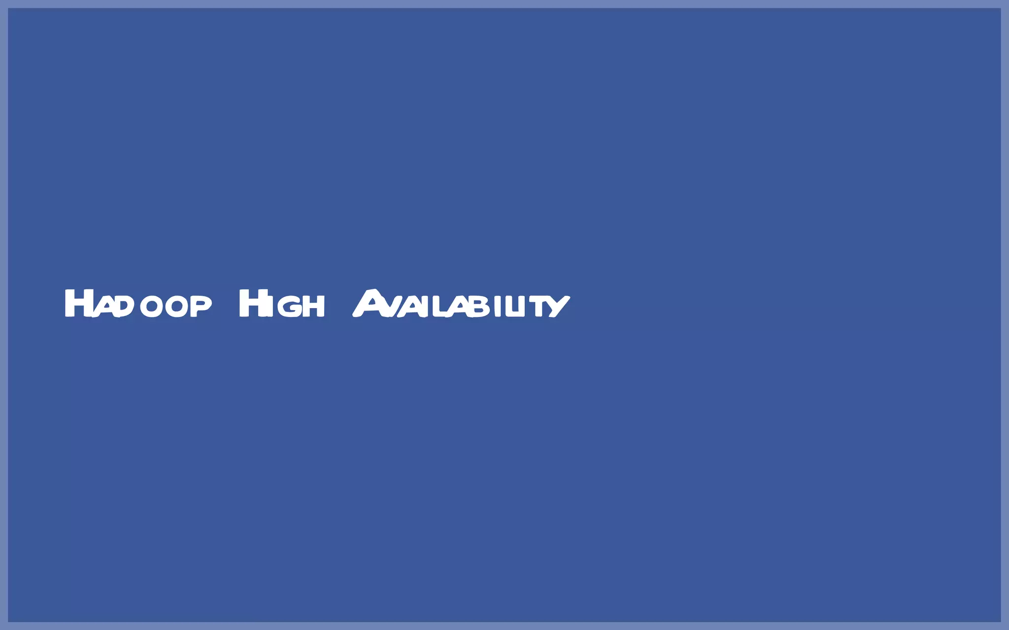 Hadoop High Availability 