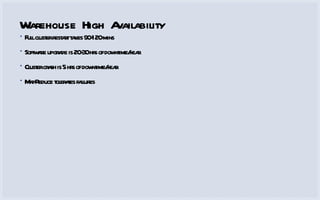 Warehouse High Availability Full cluster restart takes 90-120 mins Software upgrade is 20-30 hrs of downtime/year Cluster crash is 5 hrs of downtime/year MapReduce tolerates failures 