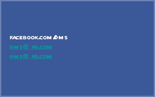 facebook.com/dms [email_address] [email_address] 