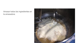 Amasar todos los ingredientes en
la amasadora
 