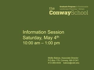 Mollie Babize, Associate Director
P.O.Box 179, Conway, MA 01341
413-369-4044 babize@csld.edu
Information Session
Saturday, May 4th
10:00 am – 1:00 pm
 