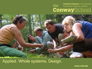Applied. Whole systems. Design.
www.csld.edu	
  
 