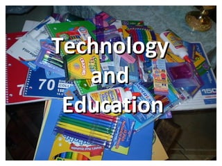 TechnologyTechnology
andand
EducationEducation
 