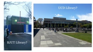 BJUT Library?
UCD Library?
 