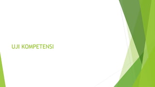 UJI KOMPETENSI
 