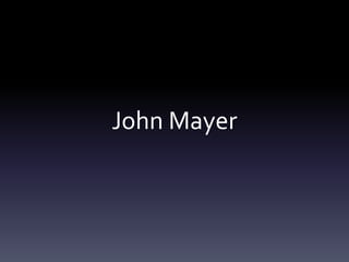 John Mayer
 