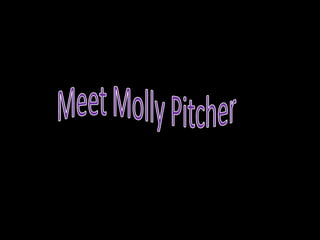Meet Molly Pitcher 