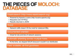 THE PIECES OF MOLOCH:
VIEWER
12
Node.js based application
• Event driven server side JavaScript platform.
• Based on Chrom...