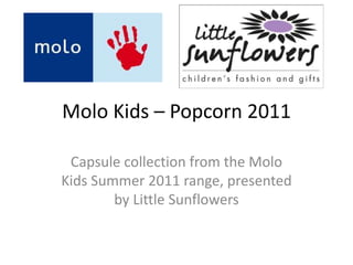 Molo Kids – Popcorn 2011 Capsule collection from the Molo Kids Summer 2011 range, presented by Little Sunflowers 
