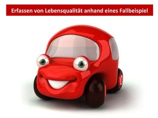 Erfassen von Lebensqualität anhand eines Fallbeispiel 
