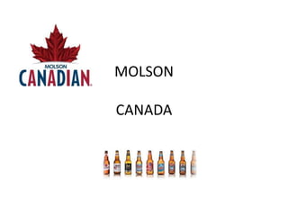 MOLSON 
CANADA 
 