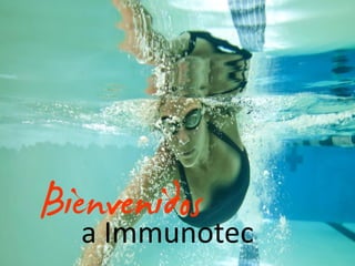 Welcome

Bienvenidos
   a Immunotec     1
 
