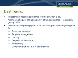 Deal Terms:
• Investors are receiving preferred returns between 6-8%
• Arrangers of equity are asking 5-6% of funds delive...