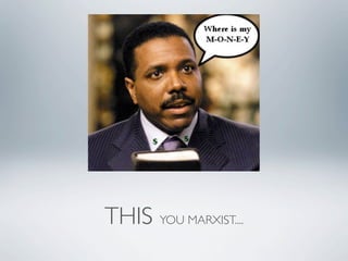 THIS YOU MARXIST....
 