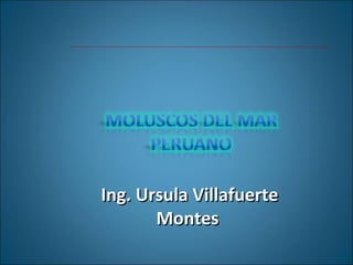 Ing. Ursula VillafuerteIng. Ursula Villafuerte
MontesMontes
 