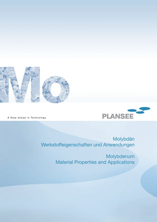 Molybdän
Werkstoffeigenschaften und Anwendungen
Molybdenum
Material Properties and Applications
 