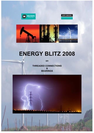 ENERGY BLITZ 2008
             on

    THREADED CONNECTIONS
              &
          BEARINGS
 