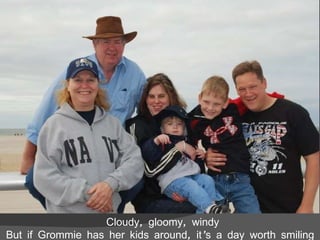 Cloudy, gloomy, windy But if Grommie has her kids around, it’s a day worth smiling  