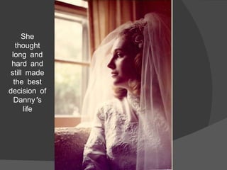 She thought long and hard and still made the best decision of Danny’s life 