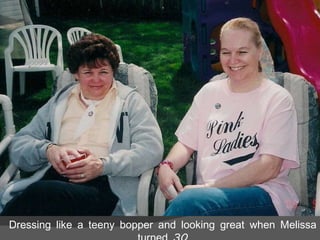 Dressing like a teeny bopper and looking great when Melissa turned 30 