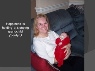 Happiness is holding a sleeping grandchild (Jordyn) 