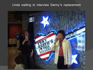 Linda waiting to interview Danny’s replacement 