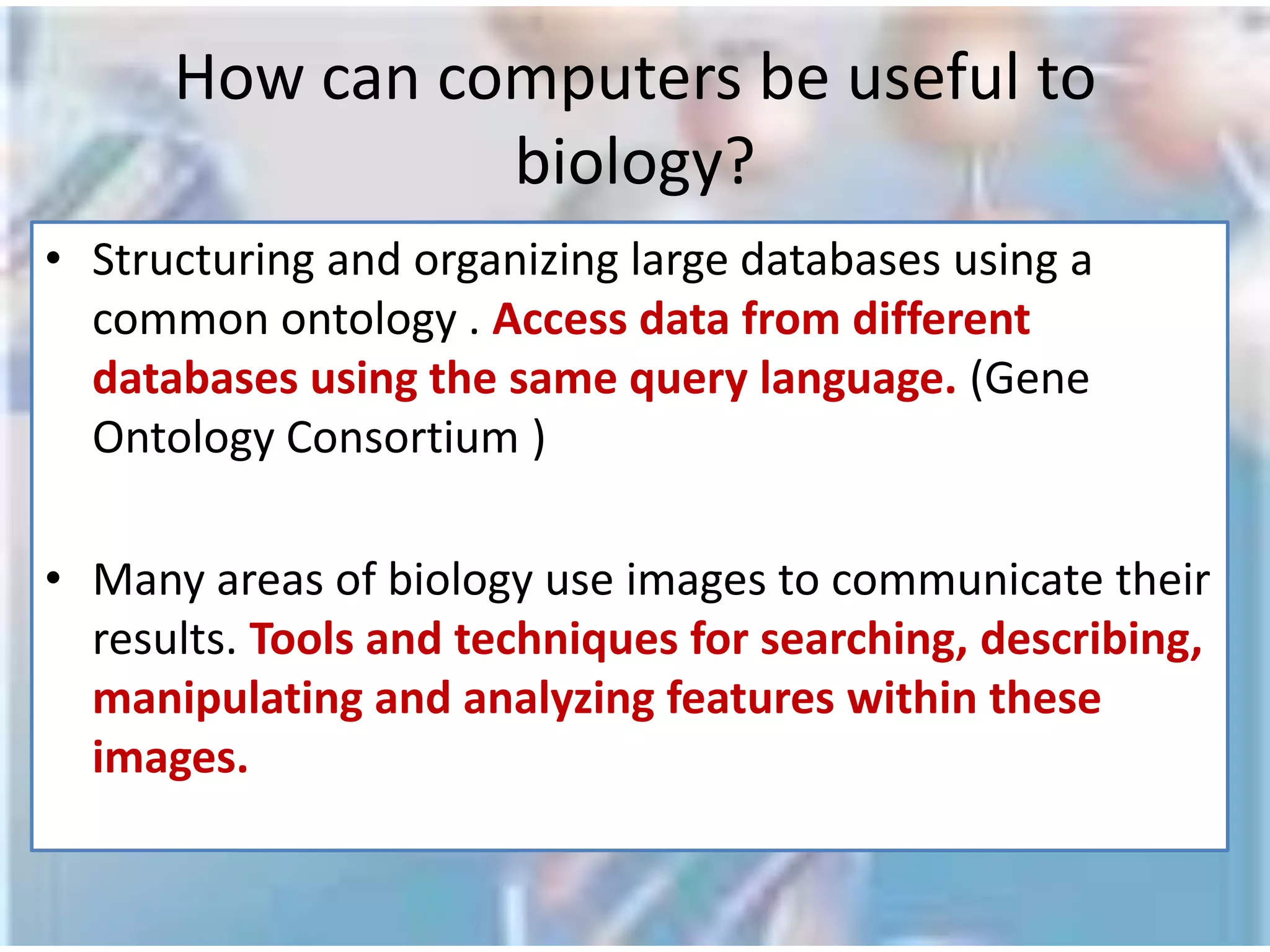 Biological Data RepresentationTrees: to represent the evolution of various organisms
