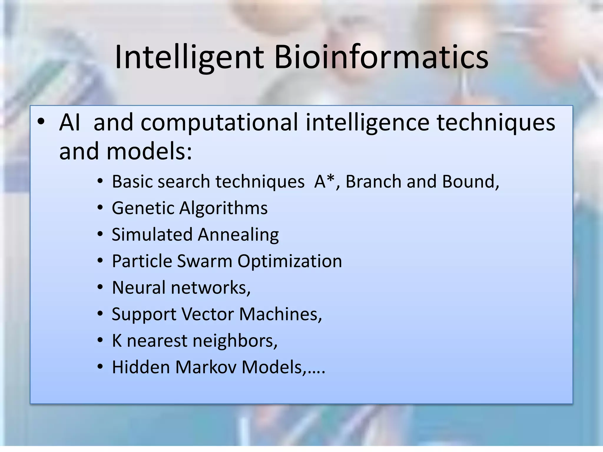 How can computers be useful to biology?Databases maintenance: Need to check consistency of databases for a valid and error free content. Storing protein sequences, their structure as well as their function. Tools and techniques for manipulating protein sequences, protein secondary and tertiary structure prediction… 