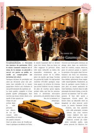 Photo © N. Leprêtre / Movieobjects Magazine

Exceptionnellement, à l'occasion              le musée Gaumont doit se deviner        Traversé un étroit patio extérieur, on
des journées du patrimoine 2012,              pour être trouvé. Rien ne laisse en     plonge alors dans un enchevêtre-
le musée Gaumont consacré au ci-              effet supposer la présence d'une        ment de couloirs, conçus, dirait-on,
néma de la marque au pissenlit a              telle mine culturelle au milieu des     pour n'y pouvoir jamais se répérer.
ouvert ses portes au public, ac-              immeubles résidentiels qui se           La présence d'un guide dont l'accou-
cueilli au compte-goutte sur                  structurent autour de la célèbre        tumance aux lieux est rassurante,
invitation très sélect.                       place du maché, qui longe l'avenue      permet de ne pas s'égarer au coeur
Quelques dizaines de privilégiés ont          du général de Gaulle. Un vigil permet   d'un dédale, générateur d'une impla-
ainsi pu découvrir pour une pre-              toutefois d'éveiller quelques soup-     cable claustrophobie. Finalement, au
mière mes entrailles de ce musée              çons quant à la richesse de contenu     bout de quelques sueurs froides et
jusqu'alors réservé aux étudiants et          que recèle l'endroit. Un sas, composé   jeux plus ou moins audacieux de
aux professionnels du septième art.           de plus de couches qu'un oignon,        train fantômes, l'arrivée dans la salle
La visite guidée, complète et d'une           permet enfin, une fois les autorisa-    principale du musée donne à tous de
grande qualité pédagogique, dure              tions et invitations nécessaires        pousser un immense "ouf" de soula-
environ une heure trente; durée à la-         présentées, de pénétrer dans ce haut    gement. Il faut dire qu'on a
quelle il faut ajouter un                                    lieu de la mémoire ci-   l'impression d'avoir passé des
temps de pro-                                                           nématogra-    heures dans un labyrnthe dont on
jection dans                                                                 phique   imaginait ne plus pouvoir sortir
la       salle                                                                        vivant. Le musée Gaumont révèle
privative                                                                                   d'entrée, une fois pénétrée
aux allures                                                                                  cette salle principale, certains
de ces an-                                                                                    trésors aux yeux voraces
ciennes salles                                                                                 venus explorer des mer-
emitoufflées de feutre                                                                         veilles dont seuls les plus
des années soixante.                                                                          chanceux avaient pu seule-
Situé en plein coeur de Neuilly-sur-                                                       ment entendre parler, sans
Seine à quelques encablures de Paris, .                                                   même pouvoir les observer. Ici-
                                                                                                                       8
 