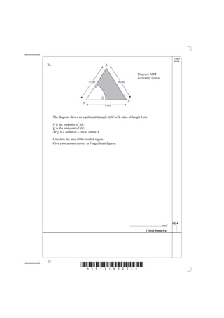 Leave
blank
22
*N34731A02224*
24.
The diagram shows an equilateral triangle ABC with sides of length 6cm.
P is the midpoint of AB.
Q is the midpoint of AC.
APQ is a sector of a circle, centre A.
Calculate the area of the shaded region.
Give your answer correct to 3 significant figures.
........................................ cm2
Q24
(Total 4 marks)
6cm 6cm
Q
P
CA
B
Diagram NOT
accurately drawn
6cm
 