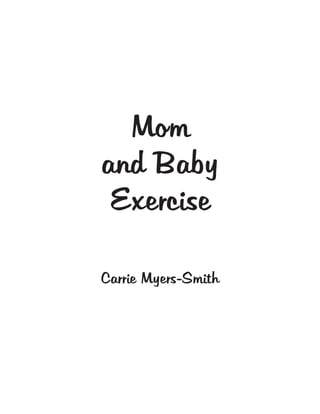 Mom
and Baby
 Exercise

Carrie Myers-Smith
 