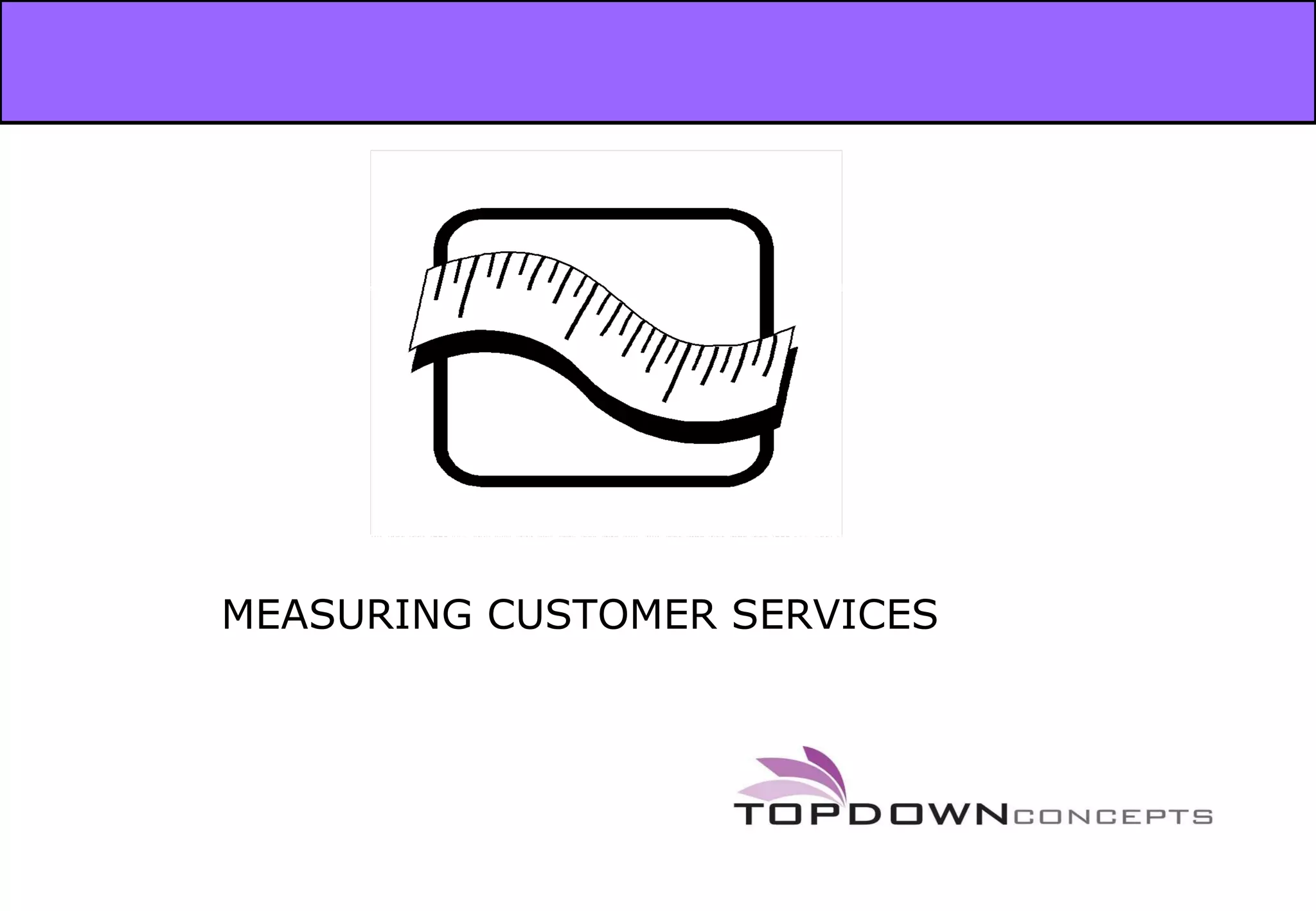 MEASURING CUSTOMER SERVICES 