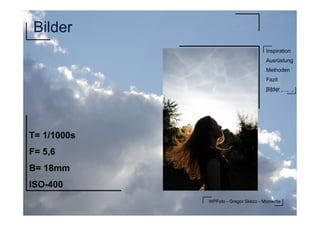 WPFoto - Gregor Sklorz - Momente
Inspiration
Ausrüstung
Methoden
Fazit
Bilder
Bilder
T= 1/1000s
F= 5,6
B= 18mm
ISO-400
 