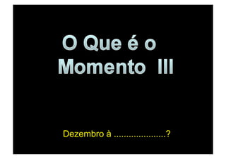 Momento Atual III