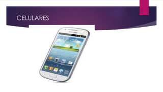 CELULARES
 